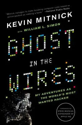 Ghost in the Wires: Aventurile mele ca cel mai căutat hacker din lume - Ghost in the Wires: My Adventures as the World's Most Wanted Hacker