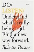 Do Listen - Înțelege ce se spune cu adevărat. Găsiți o nouă cale de urmat. - Do Listen - Understand What Is Really Being Said. Find a New Way Forward.