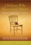 Copiii care au trăit înainte: Reîncarnarea astăzi - Children Who Have Lived Before: Reincarnation Today