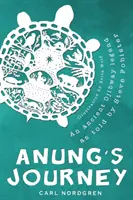 Călătoria lui Anung: O veche legendă Ojibway povestită de Steve Fobister - Anung's Journey: An Ancient Ojibway Legend as Told by Steve Fobister