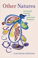 Alte naturi: Întâlniri ambientale cu etnografia Greciei Antice - Other Natures: Environmental Encounters with Ancient Greek Ethnography
