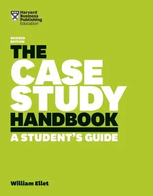 Manualul studiului de caz: A Student's Guide - The Case Study Handbook: A Student's Guide