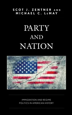 Partid și națiune: Imigrația și politica regimurilor în istoria Americii - Party and Nation: Immigration and Regime Politics in American History