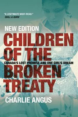 Children of the Broken Treaty: Promisiunea pierdută a Canadei și visul unei fete - Children of the Broken Treaty: Canada's Lost Promise and One Girl's Dream