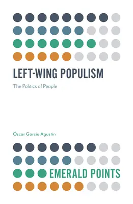 Populismul de stânga: Politica poporului: The Politics of the People - Left-Wing Populism: The Politics of the People