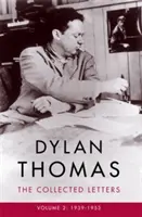 Dylan Thomas: Colecția de scrisori Volumul 2 - 1939-1953 - Dylan Thomas: The Collected Letters Volume 2 - 1939-1953