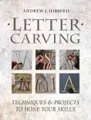 Sculptarea literelor: Tehnici și proiecte pentru a-ți perfecționa abilitățile - Letter Carving: Techniques & Projects to Hone Your Skills