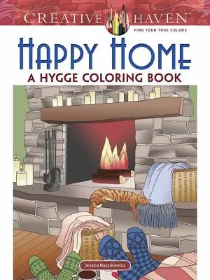 Creative Haven Happy Home: O carte de colorat Hygge - Creative Haven Happy Home: A Hygge Coloring Book