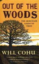 Out of the Woods - Ghidul arborilor din fotoliu - Out of the Woods - The armchair guide to trees