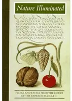 Natura iluminată: Flora și fauna de la curtea împăratului Rudolf al II-lea (Flora and Fauna from the Court of Emperor Rudolf II) - Nature Illuminated: Flora and Fauna from the Court of Emperor Rudolf II