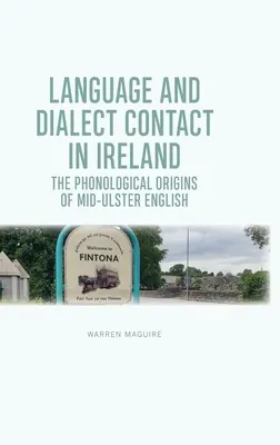 Contactul dintre limbi și dialecte în Irlanda: Originile fonologice ale limbii engleze Mid-Ulster - Language and Dialect Contact in Ireland: The Phonological Origins of Mid-Ulster English