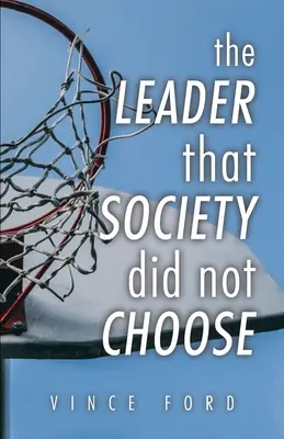 Liderul pe care societatea nu l-a ales - The Leader That Society Did Not Choose
