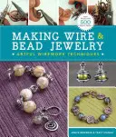 Making Wire & Bead Jewelry: Tehnici artistice de prelucrare a sârmei - Making Wire & Bead Jewelry: Artful Wirework Techniques