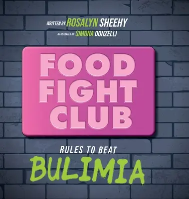 Clubul luptei cu mâncarea: Reguli pentru a învinge bulimia - Food Fight Club: Rules to Beat Bulimia