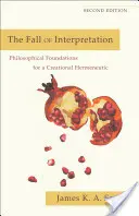 The Fall of Interpretation: Fundamente filosofice pentru o hermeneutică creațională - The Fall of Interpretation: Philosophical Foundations for a Creational Hermeneutic