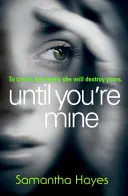 Până când ești a mea - Until You're Mine
