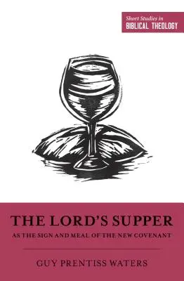 Cina Domnului ca semn și masă a Noului Pact (The Lord's Supper as the Sign and Meal of the New Covenant) - The Lord's Supper as the Sign and Meal of the New Covenant