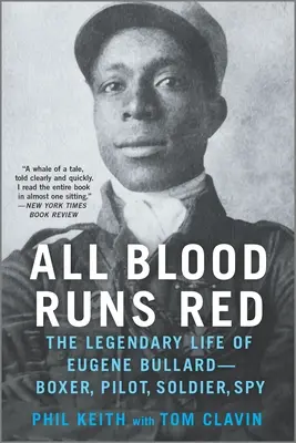 All Blood Runs Red: Viața legendară a lui Eugene Bullard - boxer, pilot, soldat, spion - All Blood Runs Red: The Legendary Life of Eugene Bullard--Boxer, Pilot, Soldier, Spy