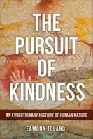 Căutarea bunătății - O istorie evolutivă a naturii umane - Pursuit of Kindness - An Evolutionary History of Human Nature