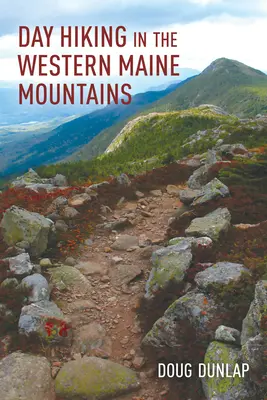 Drumeții de o zi în Munții Maine de Vest - Day Hiking in the Western Maine Mountains