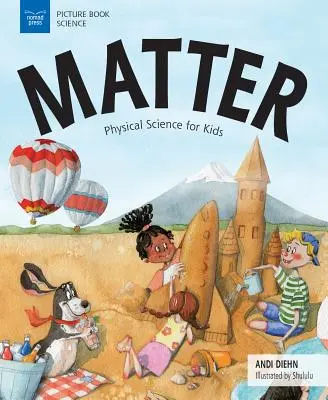 Materia: Științe fizice pentru copii - Matter: Physical Science for Kids