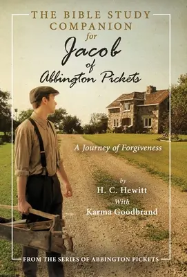 The Bible Study Companion for Jacob of Abbington Pichete: O călătorie a iertării - The Bible Study Companion for Jacob of Abbington Pickets: A Journey of Forgiveness