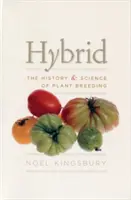 Hibrid: Istoria și știința reproducerii plantelor - Hybrid: The History & Science of Plant Breeding