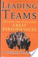 Conducerea echipelor: Pregătirea terenului pentru performanțe deosebite - Leading Teams: Setting the Stage for Great Performances