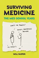 Supraviețuirea în medicină: Anii facultății de medicină - Surviving Medicine: The Med School Years