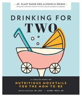 Băutură pentru doi: Mocktailuri nutritive pentru mama în devenire - Drinking for Two: Nutritious Mocktails for the Mom-To-Be