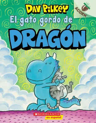 El Gato Gordo de Dragn (Pisica grasă a dragonului): Un Libro de la Serie Acorn - El Gato Gordo de Dragn (Dragon's Fat Cat): Un Libro de la Serie Acorn