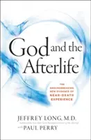 Dumnezeu și viața de apoi: Noile dovezi revoluționare pentru Dumnezeu și experiențele din apropierea morții (The Groundbreaking New Evidence for God and Near-Death Experience) - God and the Afterlife: The Groundbreaking New Evidence for God and Near-Death Experience