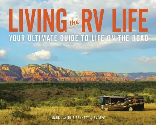 Living the RV Life: Your Ultimate Guide to Life on the Road