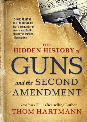 Istoria ascunsă a armelor de foc și a celui de-al doilea amendament - The Hidden History of Guns and the Second Amendment