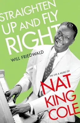 Straighten Up and Fly Right: Viața și muzica lui Nat King Cole - Straighten Up and Fly Right: The Life and Music of Nat King Cole