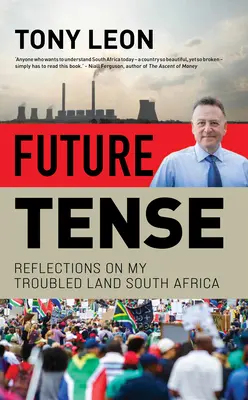 Future Tense: Reflections on My Troubled Land Africa de Sud - Future Tense: Reflections on My Troubled Land South Africa