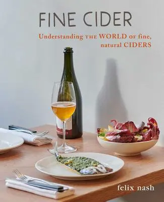 Cidru fin: Înțelegerea lumii cidrului fin și natural - Fine Cider: Understanding the World of Fine, Natural Cider
