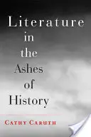 Literatura în cenușa istoriei - Literature in the Ashes of History