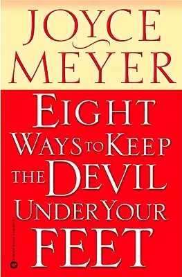 Opt moduri de a-l ține pe diavol sub picioarele tale - Eight Ways to Keep the Devil Under Your Feet