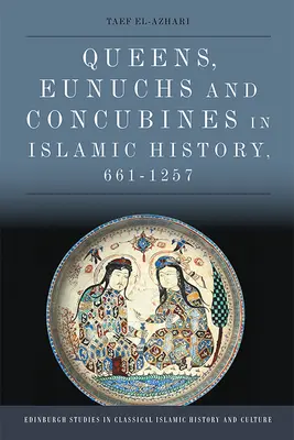 Regine, eunuci și concubine în istoria islamică, 661-1257” - Queens, Eunuchs and Concubines in Islamic History, 661 1257
