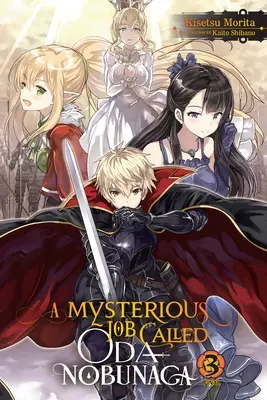 O slujbă misterioasă numită Oda Nobunaga, Vol. 3 (Light Novel) - A Mysterious Job Called Oda Nobunaga, Vol. 3 (Light Novel)