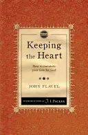 Păstrarea inimii: Cum să vă păstrați dragostea pentru Dumnezeu - Keeping the Heart: How to Maintain Your Love for God