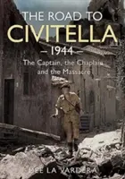 Drumul spre Civitella 1944: Căpitanul, capelanul și masacrul - The Road to Civitella 1944: The Captain, the Chaplain and the Massacre