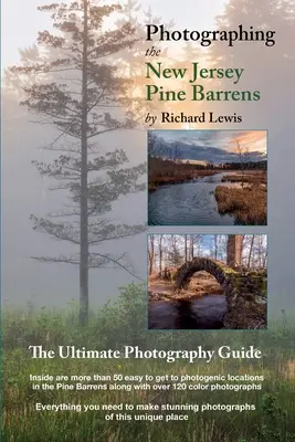 Fotografierea Pine Barrens din New Jersey: Ghidul fotografic suprem - Photographing the New Jersey Pine Barrens: The Ultimate Photography Guide