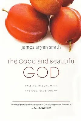 Dumnezeul bun și frumos: Îndrăgostirea de Dumnezeul pe care îl cunoaște Isus - The Good and Beautiful God: Falling in Love with the God Jesus Knows