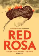 Red Rosa: O biografie grafică a Rosei Luxemburg - Red Rosa: A Graphic Biography of Rosa Luxemburg