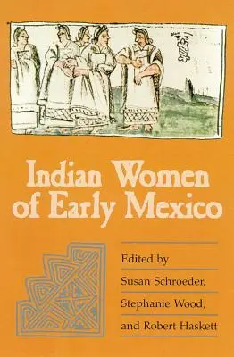 Femeile indiene din Mexicul timpuriu - Indian Women of Early Mexico