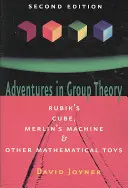 Aventuri în teoria grupurilor: Cubul lui Rubik, mașina lui Merlin și alte jucării matematice - Adventures in Group Theory: Rubik's Cube, Merlin's Machine, and Other Mathematical Toys
