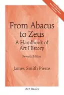De la Abacus la Zeus: Un manual de istorie a artei - From Abacus to Zeus: A Handbook of Art History