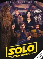 Star Wars: Solo o poveste Star Wars Ghidul final - Star Wars: Solo a Star Wars Story Ultimate Guide